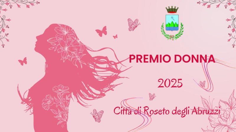 Roseto. Al via le candidature per il "Premio Donna 2025" - Foto